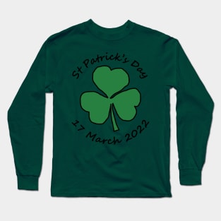 St Patricks Day 17 March 2022 Shamrock Long Sleeve T-Shirt